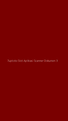 Tampilan Antarmuka Aplikasi 7uptoto Slot Aplikasi Scanner Dokumen - 3