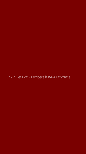Tampilan Antarmuka Aplikasi 7win Betslot - Pembersih RAM Otomatis - 2