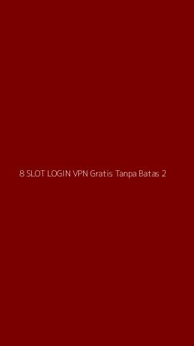 Tampilan Antarmuka Aplikasi 8 Slot Login Vpn Gratis Tanpa Batas - 2
