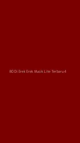 Tampilan Antarmuka Aplikasi 80 Di Erek Erek Musik Lite Terbaru - 4