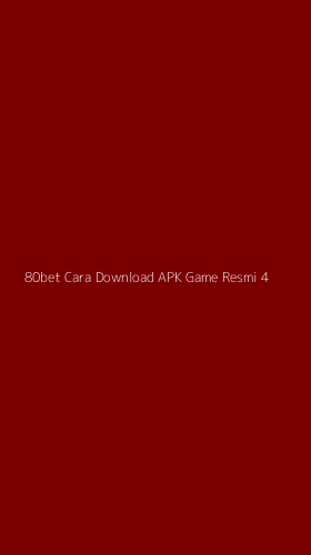 Tampilan Antarmuka Aplikasi 80bet Cara Download Apk Game Resmi - 4
