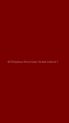 Tampilan Antarmuka Aplikasi 8278 Aplikasi Portal Game Terbaik Android - 1