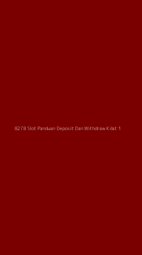 Tampilan Antarmuka Aplikasi 8278 Slot Panduan Deposit Dan Withdraw Kilat - 1