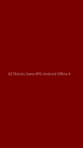Tampilan Antarmuka Aplikasi 8278slots Game Rpg Android Offline - 4