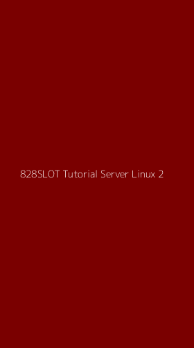 Tampilan Antarmuka Aplikasi 828slot Tutorial Server Linux - 2