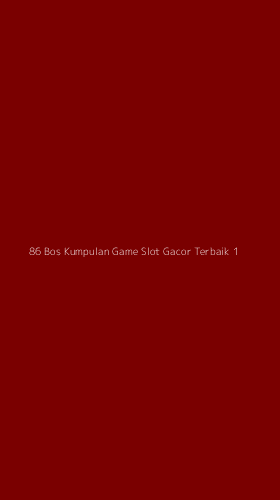 Tampilan Antarmuka Aplikasi 86 Bos Kumpulan Game Slot Gacor Terbaik - 1