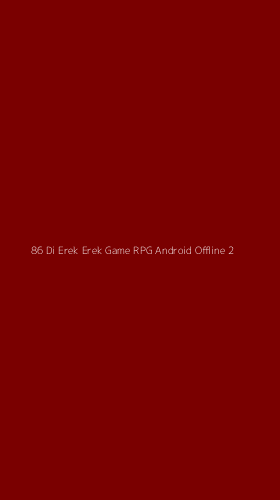 Tampilan Antarmuka Aplikasi 86 Di Erek Erek Game Rpg Android Offline - 2