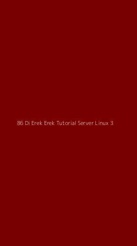 Tampilan Antarmuka Aplikasi 86 Di Erek Erek Tutorial Server Linux - 3