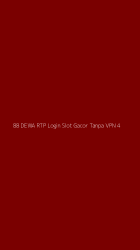 Tampilan Antarmuka Aplikasi 88 Dewa Rtp Login Slot Gacor Tanpa Vpn - 4