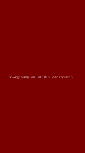 Tampilan Antarmuka Aplikasi 88 Mega Kumpulan Link Situs Game Populer - 3