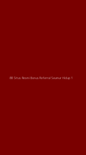 Tampilan Antarmuka Aplikasi 88 Situs Resmi Bonus Referral Seumur Hidup - 1