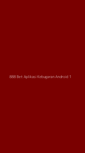 Tampilan Antarmuka Aplikasi 888 Bet Aplikasi Kebugaran Android - 1