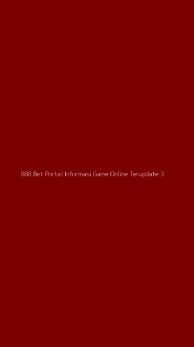 Tampilan Antarmuka Aplikasi 888 Bet Portal Informasi Game Online Terupdate - 3