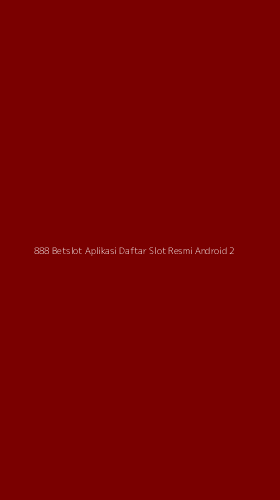 Tampilan Antarmuka Aplikasi 888 Betslot Aplikasi Daftar Slot Resmi Android - 2