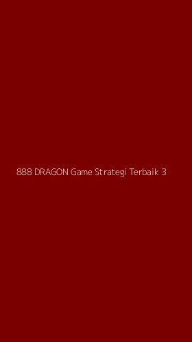 Tampilan Antarmuka Aplikasi 888 Dragon Game Strategi Terbaik - 3