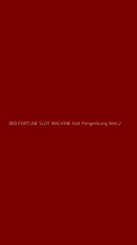 Tampilan Antarmuka Aplikasi 888 Fortune Slot Machine Alat Pengembang Web - 2