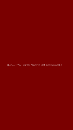 Tampilan Antarmuka Aplikasi 888slot Wap Daftar Akun Pro Slot Internasional - 2