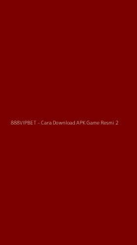 Tampilan Antarmuka Aplikasi 888VIPBET - Cara Download APK Game Resmi - 2