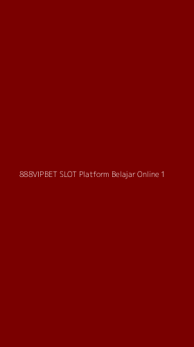 Tampilan Antarmuka Aplikasi 888vipbet Slot Platform Belajar Online - 1