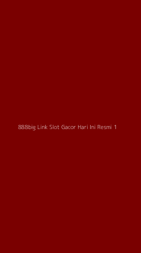 Tampilan Antarmuka Aplikasi 888big Link Slot Gacor Hari Ini Resmi - 1