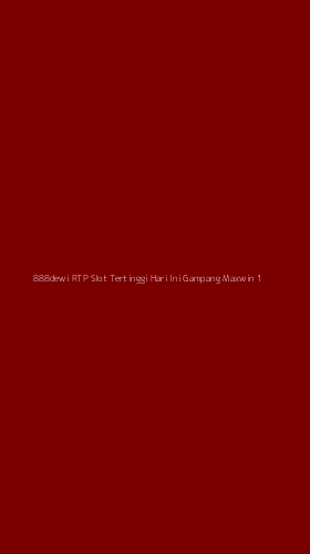 Tampilan Antarmuka Aplikasi 888dewi Rtp Slot Tertinggi Hari Ini Gampang Maxwin - 1