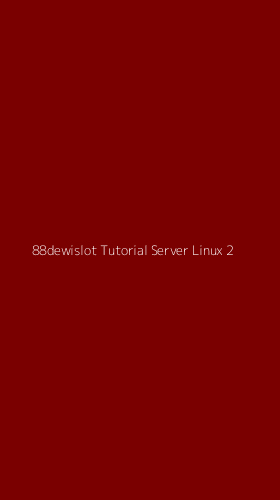 Tampilan Antarmuka Aplikasi 88dewislot Tutorial Server Linux - 2