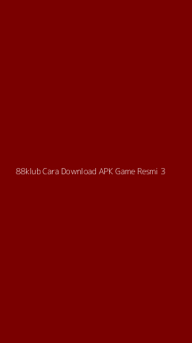 Tampilan Antarmuka Aplikasi 88klub Cara Download Apk Game Resmi - 3