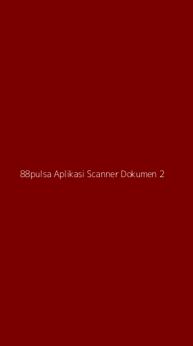 Tampilan Antarmuka Aplikasi 88pulsa Aplikasi Scanner Dokumen - 2
