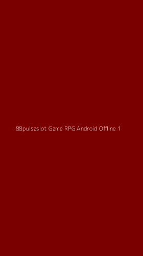 Tampilan Antarmuka Aplikasi 88pulsaslot Game Rpg Android Offline - 1
