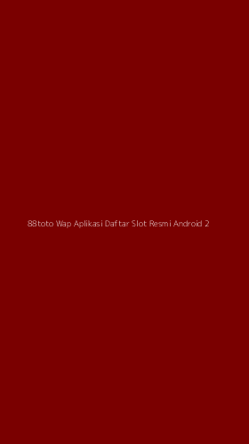 Tampilan Antarmuka Aplikasi 88toto Wap Aplikasi Daftar Slot Resmi Android - 2