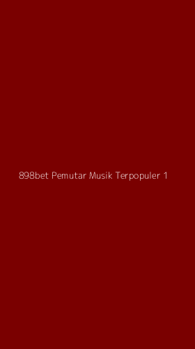 Tampilan Antarmuka Aplikasi 898bet Pemutar Musik Terpopuler - 1