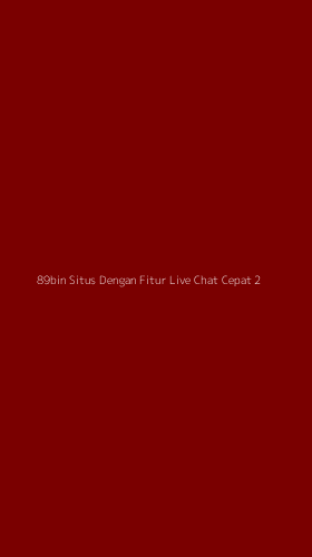 Tampilan Antarmuka Aplikasi 89bin Situs Dengan Fitur Live Chat Cepat - 2