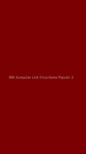 Tampilan Antarmuka Aplikasi 89h Kumpulan Link Situs Game Populer - 2