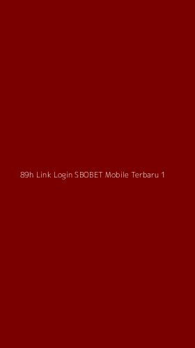 Tampilan Antarmuka Aplikasi 89h Link Login Sbobet Mobile Terbaru - 1