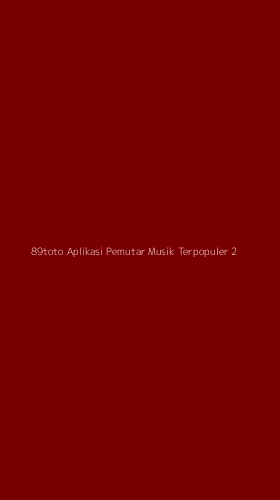Tampilan Antarmuka Aplikasi 89toto Aplikasi Pemutar Musik Terpopuler - 2