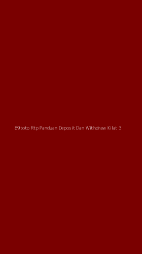 Tampilan Antarmuka Aplikasi 89toto Rtp Panduan Deposit Dan Withdraw Kilat - 3