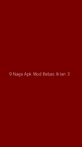 Tampilan Antarmuka Aplikasi 9 Naga Apk Mod Bebas Iklan - 3