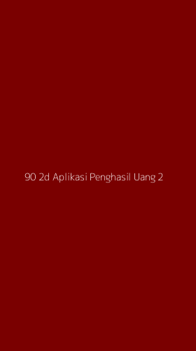 Tampilan Antarmuka Aplikasi 90 2d Aplikasi Penghasil Uang - 2