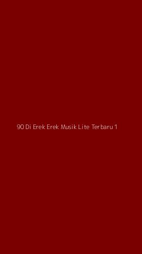 Tampilan Antarmuka Aplikasi 90 Di Erek Erek Musik Lite Terbaru - 1