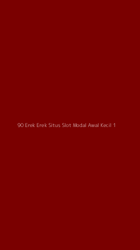 Tampilan Antarmuka Aplikasi 90 Erek Erek Situs Slot Modal Awal Kecil - 1