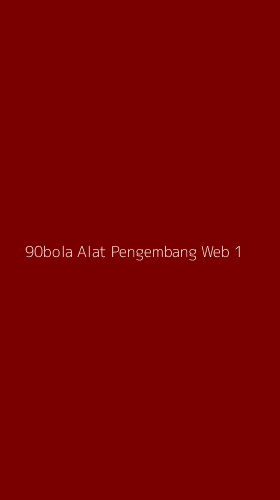 Tampilan Antarmuka Aplikasi 90bola Alat Pengembang Web - 1