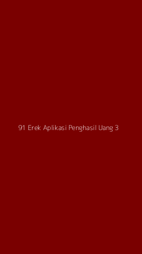 Tampilan Antarmuka Aplikasi 91 Erek Aplikasi Penghasil Uang - 3