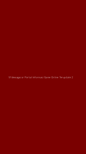 Tampilan Antarmuka Aplikasi 91dewagacor Portal Informasi Game Online Terupdate - 2