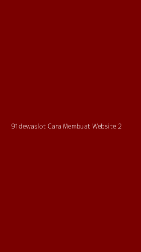 Tampilan Antarmuka Aplikasi 91dewaslot Cara Membuat Website - 2