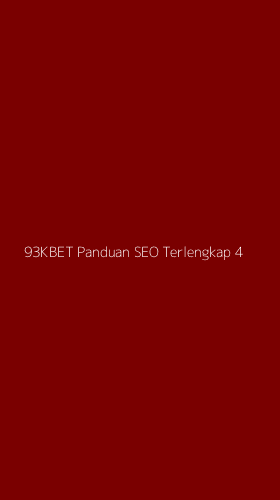 Tampilan Antarmuka Aplikasi 93kbet Panduan Seo Terlengkap - 4