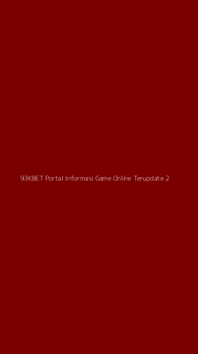 Tampilan Antarmuka Aplikasi 93kbet Portal Informasi Game Online Terupdate - 2