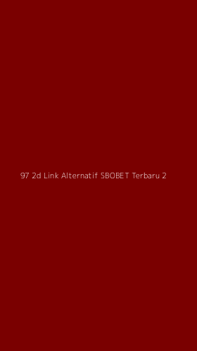 Tampilan Antarmuka Aplikasi 97 2d Link Alternatif Sbobet Terbaru - 2