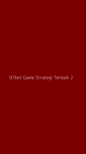 Tampilan Antarmuka Aplikasi 97bet Game Strategi Terbaik - 2