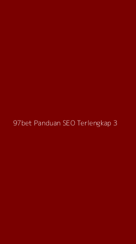 Tampilan Antarmuka Aplikasi 97bet Panduan Seo Terlengkap - 3