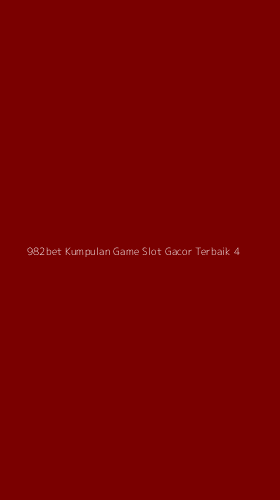 Tampilan Antarmuka Aplikasi 982bet Kumpulan Game Slot Gacor Terbaik - 4